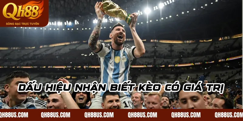 Dấu Hiệu Nhận Biết Kèo Có Giá Trị