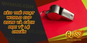 Kèo Thẻ Phạt World Cup 2026 Và Cách Đọc Tỷ Lệ Chuẩn