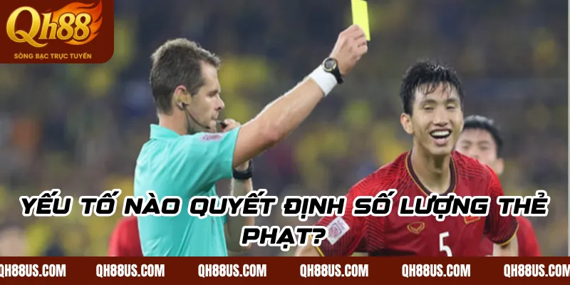 Yếu Tố Nào Quyết Định Số Lượng Thẻ Phạt?